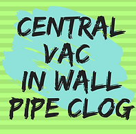 Central Vac in Wall Pipe Clog