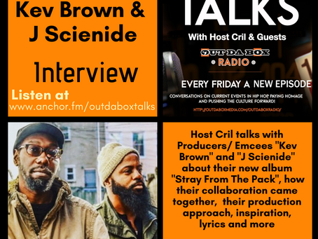 Out Da Box Talks Episode 58 (Kev Brown and J Scienide Interview)
