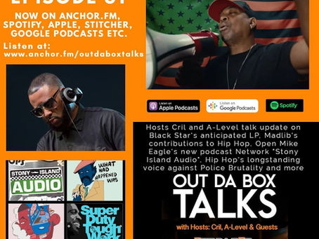Out Da Box Talks Episode 31 (Black Star LP Update, Madlib, Open Mike Eagle’s New Podcast Network etc