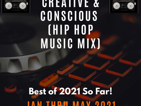Best of 2021 So Far! (Creative & Conscious Hip Hop Music Mix)