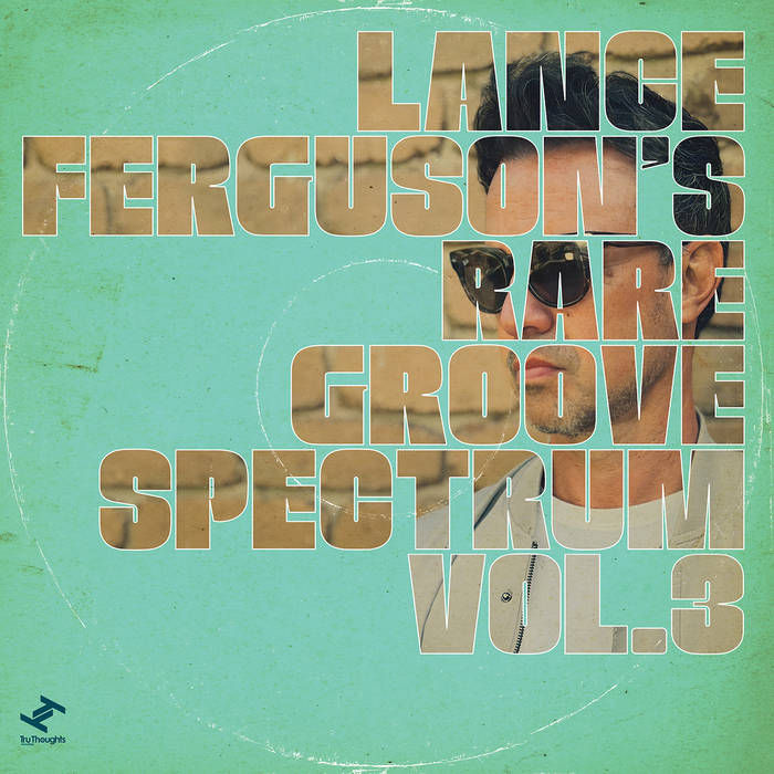 #NewSoulAlbum: Lance Ferguson - Rare Groove Spectrum, Vol. 3