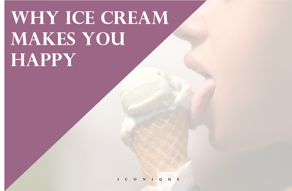 Why Does Ice Cream Make You Happy?