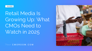 Retail Media Is Growing Up: What CMOs Need to Watch in 2025