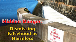 Danger - Dismissing Falsehood as Harmless