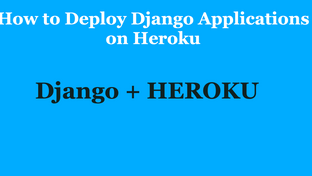 Deploying Python and Django Apps on Heroku