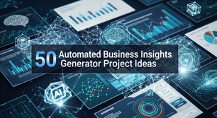 50 Automated Business Insights Generator Project Ideas for 2025