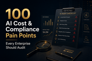100 AI Cost & Compliance Pain Points Every Enterprise Should Audit