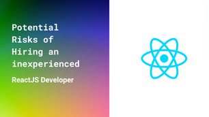 What are the potential risks of hiring an inexperienced ReactJS developer?