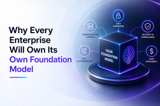 Why Every Enterprise Will Own Its Own Foundation Model