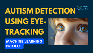 Autism Detection Using Eye-Tracking: Machine Learning Project