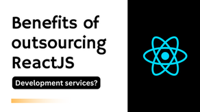 What are the benefits of outsourcing ReactJS development services?