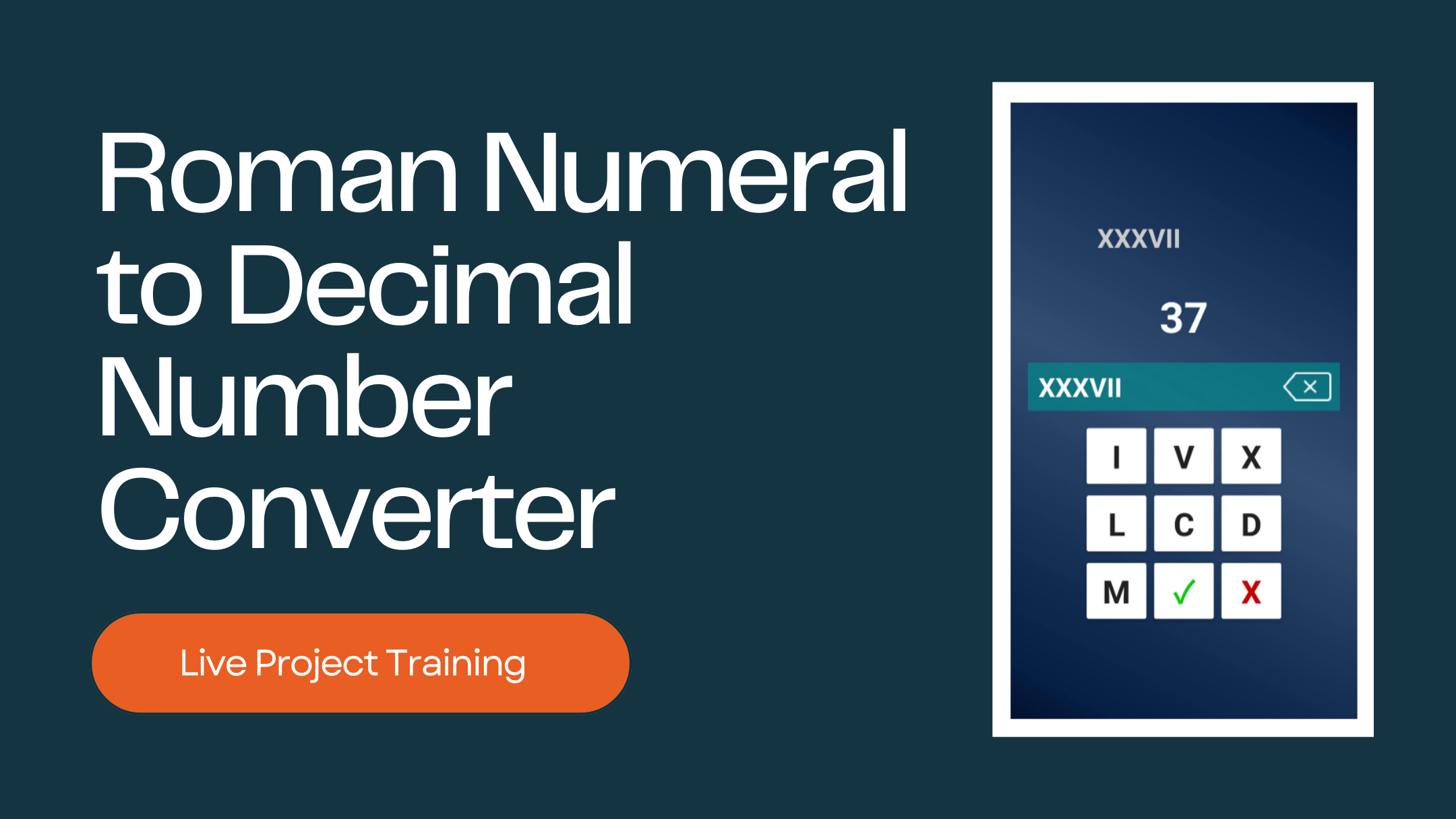 Roman Numeral to Decimal Number Converter | Live Project Training ...