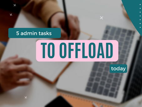 5 Admin Tasks You Can Offload Today to Get Your Time Back