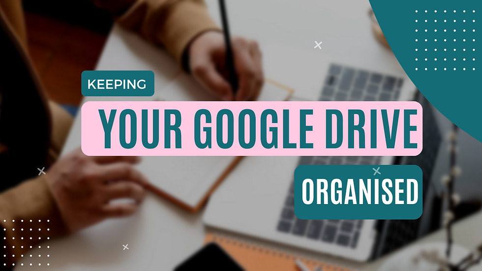 A person working at a tidy desk with a laptop and a notebook. Text on the image that says "Keeping your google drive organised"