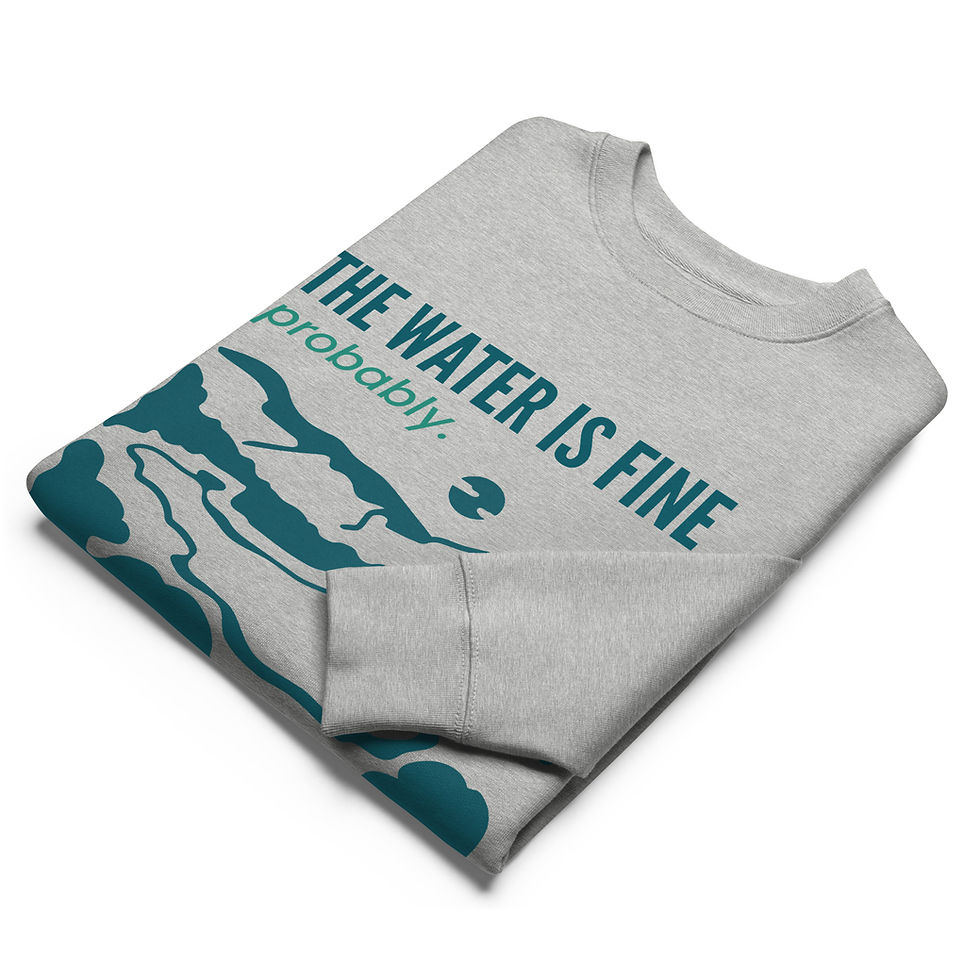 Thumbnail: The Water Is Fine… Probably. — AquaDiary Cotton Sweatshirt