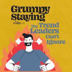 Grumpy Staying: The Workplace Trend Leaders Can’t Ignore