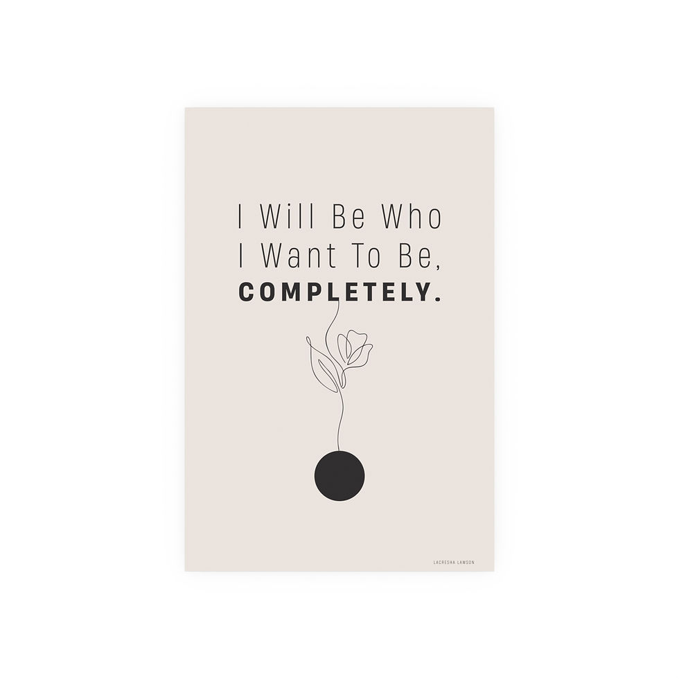 Thumbnail: Motivational Wall Poster — “I Will Be Who I Want To Be, Completely.”