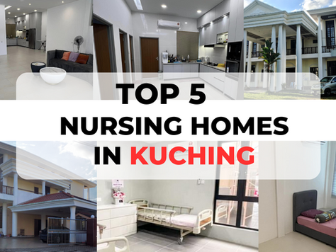 Top 5 Nursing Homes in Kuching [2025]