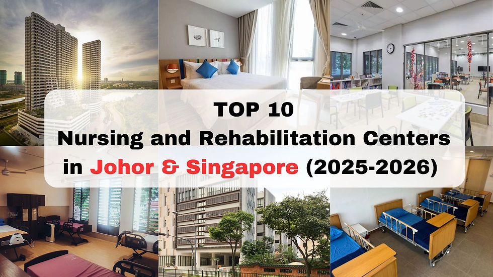 Top 10 Nursing And Rehabilitation Centers in JB and Singapore