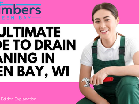 The Ultimate Guide to Drain Cleaning in Green Bay, WI