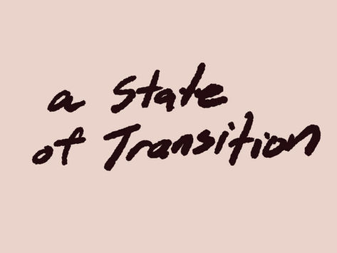 burgundy text on a cream background, handwritten, that mentions a state of transition