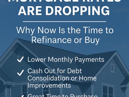 Mortgage Rates Are Dropping — Why Now Is the Time to Refinance or Buy