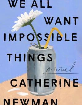 Val's Pick: "We All Want Impossible Things" by Catherine Newman