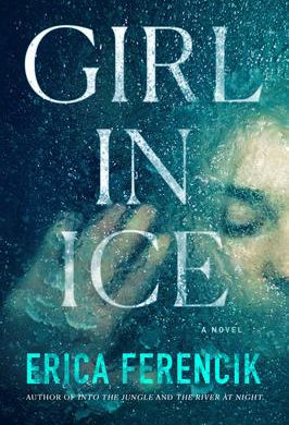 Laurie's Pick: "Girl in Ice" by Erica Ferencik
