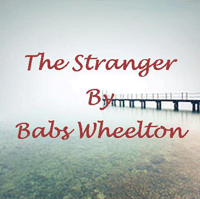 The Stranger - a short story by Babs Wheelton