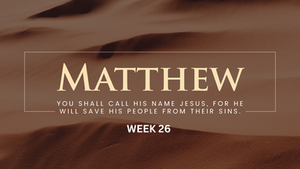 Matthew - Week 26