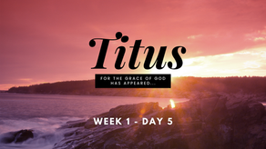 Titus – Week 1 Day 5