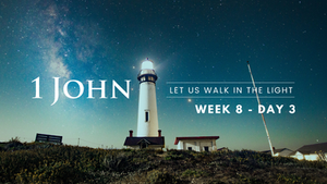 1 John – Week 8 – Day 3