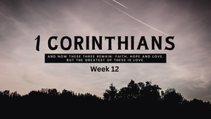 1 Corinthians Week 12