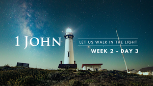 1 John – Week 2 – Day 3