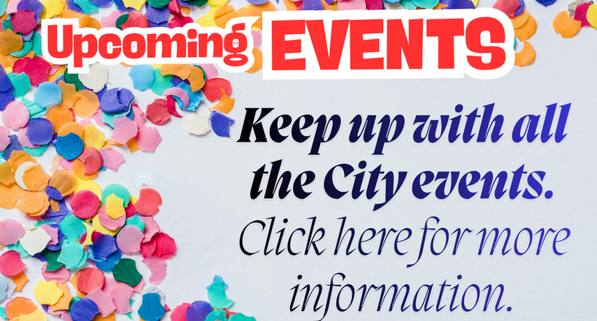 Decorative background. Large letter at the top: Upcoming events. Keep up with all the city events. Click here for more information.