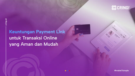 Keuntungan Payment Link untuk Transaksi Online yang Aman dan Mudah