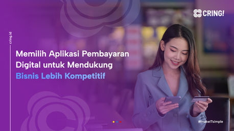 Memilih Aplikasi Pembayaran Digital untuk Mendukung Bisnis Lebih Kompetitif