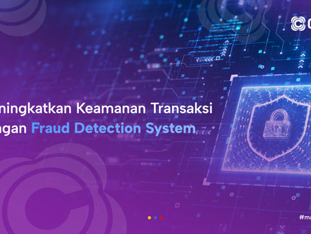 Meningkatkan Keamanan Transaksi dengan Fraud Detection System