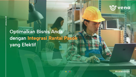 Optimalkan Bisnis Anda dengan Integrasi Rantai Pasok yang Efektif