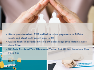 State Pension to Rise to £586 a Week? Chinese E-Commerce Giant Shein Hits £2 Billion Sales in the UK! Over 3 Million Investors to Pay Dividend Tax!