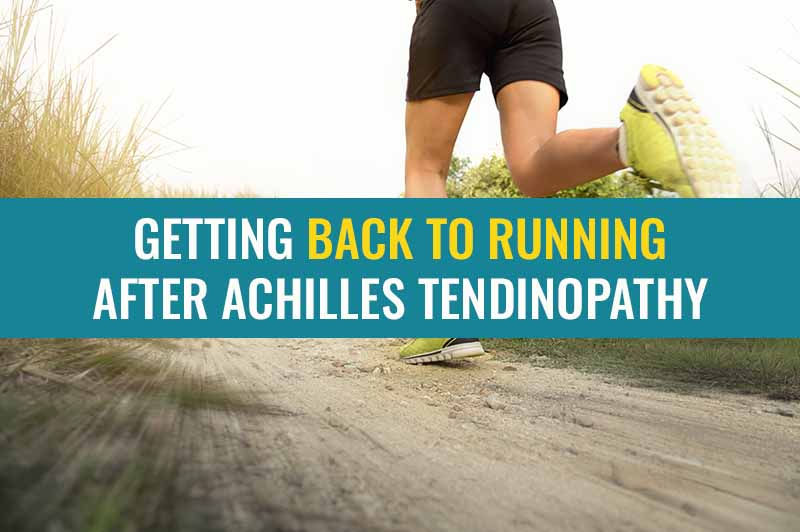 Top tips for getting back to running after Achilles tendinopathy