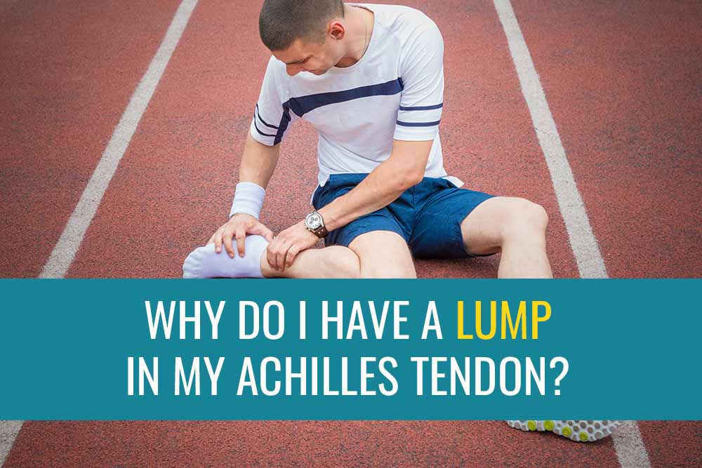 Why do I have a lump in my Achilles tendon?