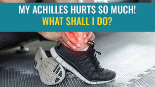 My Achilles hurts so much? What shall I do?