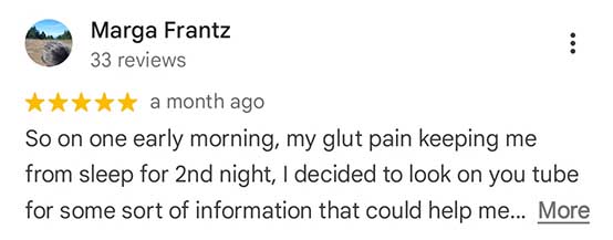 Marga Frantz - 5 star review snippet - So on one early morning, glute pain keeping me from sleep for 2nd night, I decided to look on youtube for some sort of information that could help me...Read more 