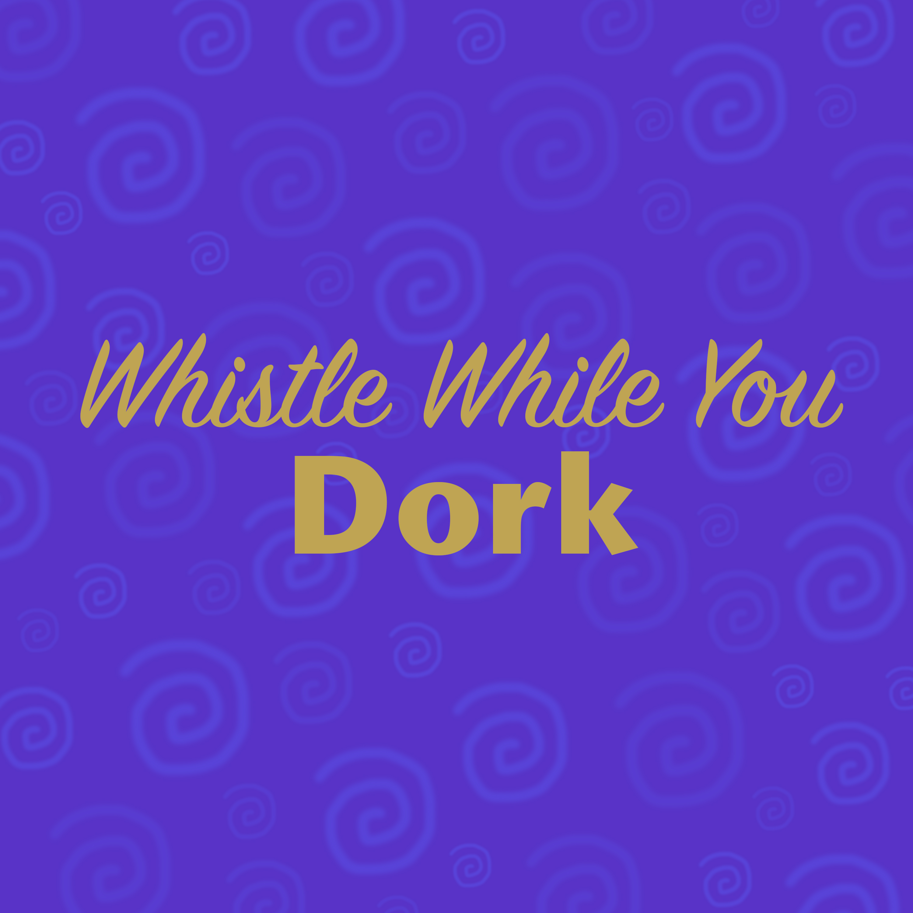 Whistle While You Dork log with swirl patterned background