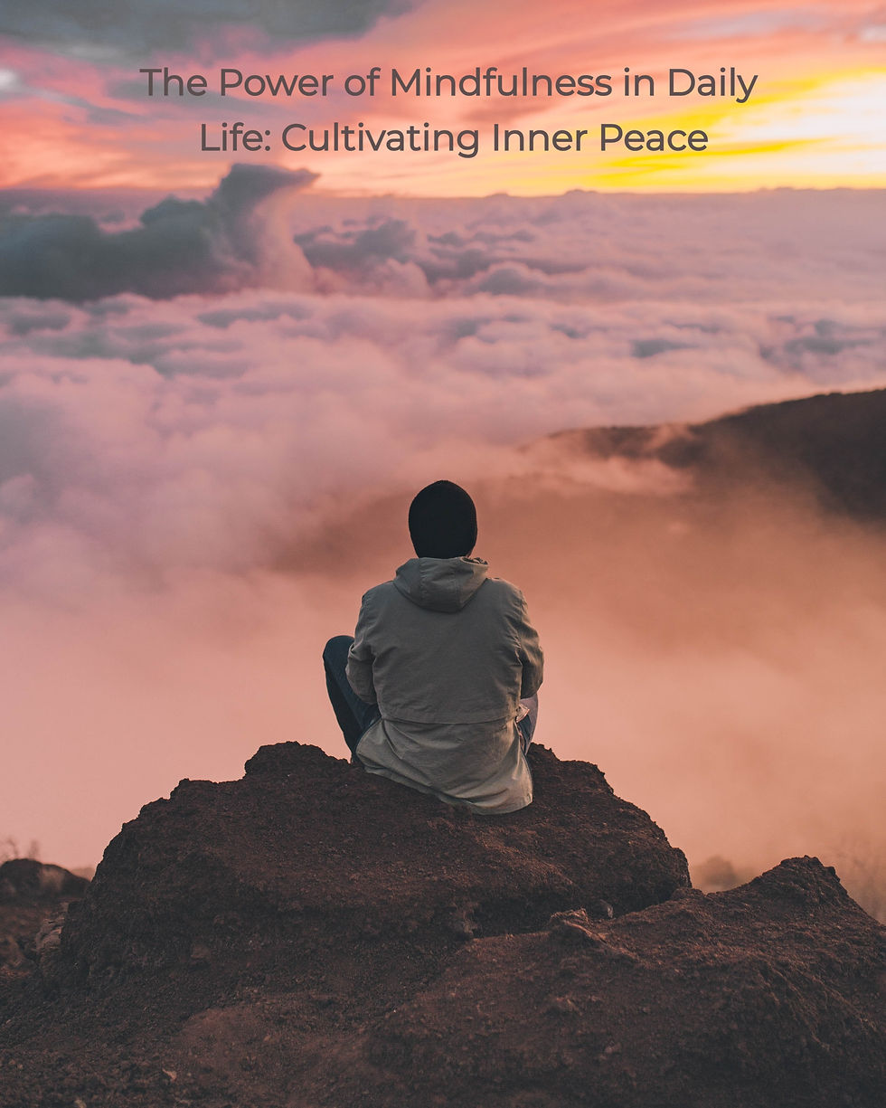 The Power of Mindfulness in Daily Life: Cultivating Inner Peace