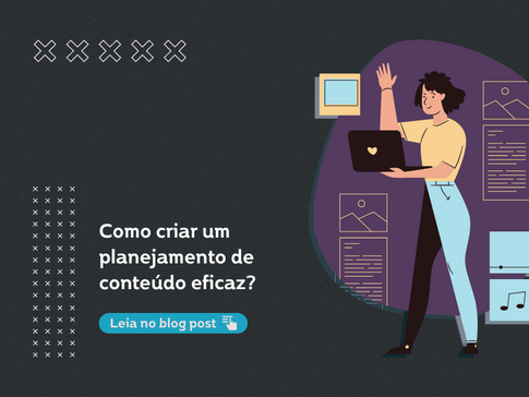 Como criar um planejamento de conteúdo eficaz?