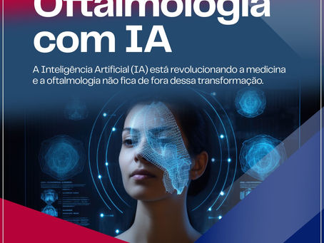 IA + OFTALMOLOGIA: O QUE ESPERAR DOS AVANÇOS FUTUROS?