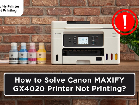 How to Solve Canon MAXIFY GX4020 Printer Not Printing? (Resolved)