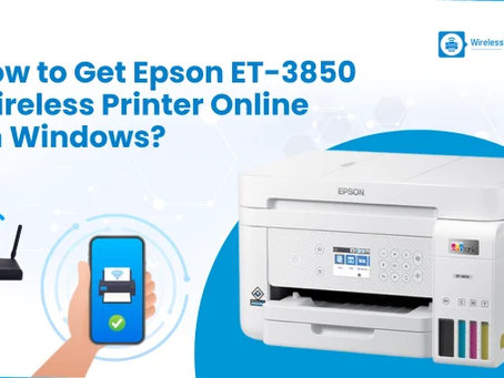 How to Get Epson ET-3850 Wireless Printer Online on Windows?